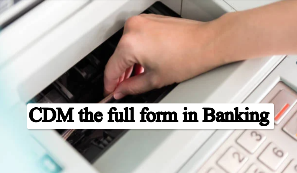 CDM the full form in banking