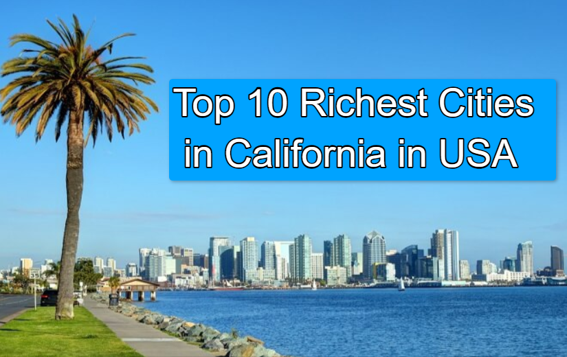 Top 10 Most Richest Cities in California​​ in USA